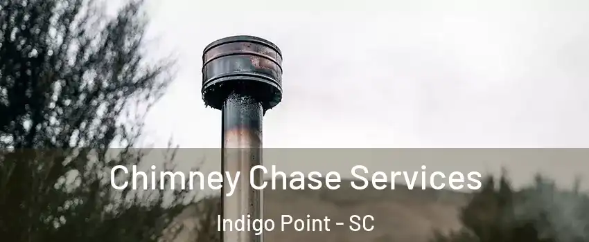 Chimney Chase Services Indigo Point - SC