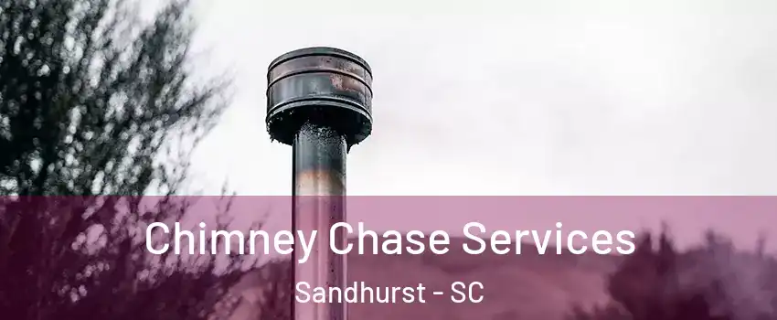 Chimney Chase Services Sandhurst - SC