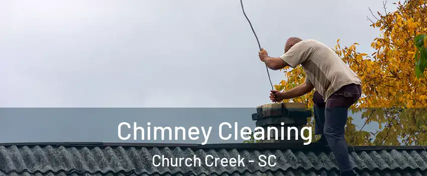 Chimney Cleaning Church Creek - SC