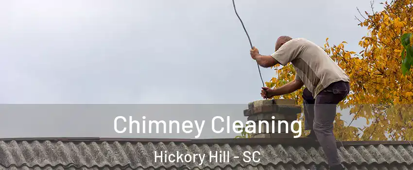 Chimney Cleaning Hickory Hill - SC