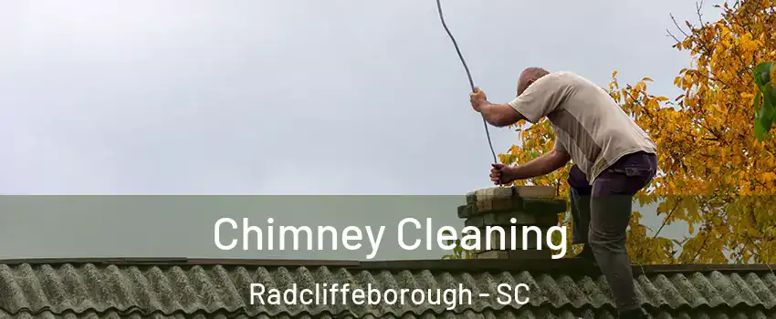 Chimney Cleaning Radcliffeborough - SC