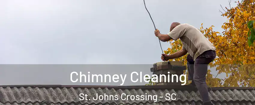 Chimney Cleaning St. Johns Crossing - SC