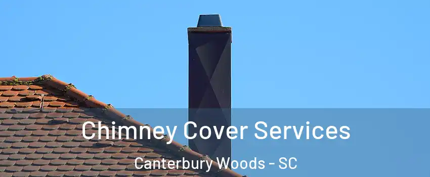 Chimney Cover Services Canterbury Woods - SC