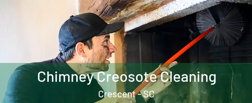 Chimney Creosote Cleaning Crescent - SC