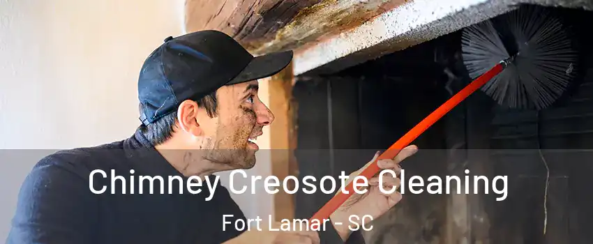 Chimney Creosote Cleaning Fort Lamar - SC