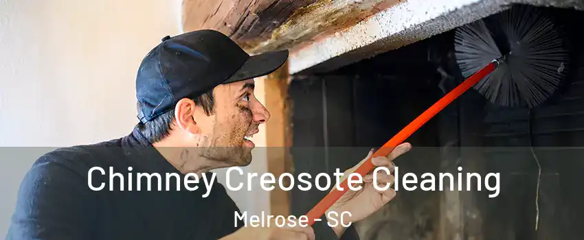 Chimney Creosote Cleaning Melrose - SC