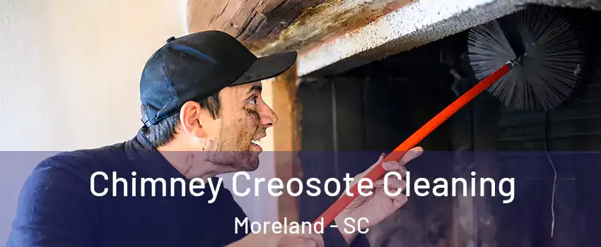 Chimney Creosote Cleaning Moreland - SC