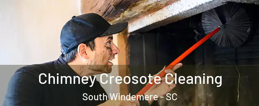 Chimney Creosote Cleaning South Windemere - SC