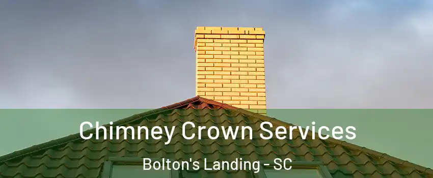 Chimney Crown Services Bolton's Landing - SC