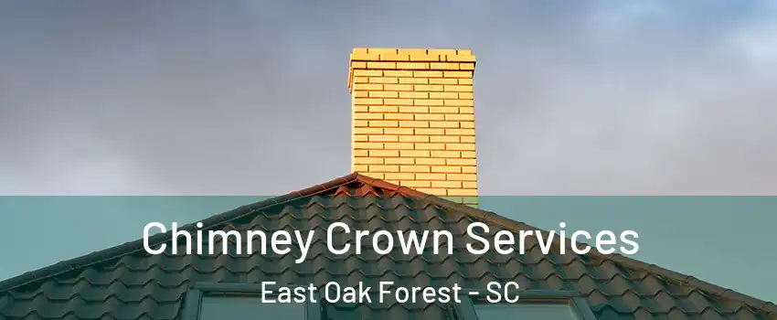 Chimney Crown Services East Oak Forest - SC