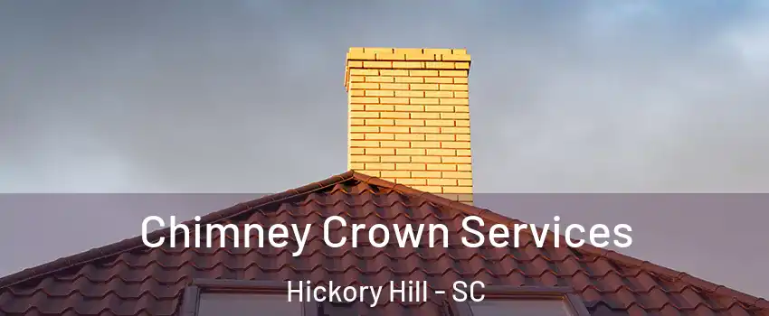 Chimney Crown Services Hickory Hill - SC