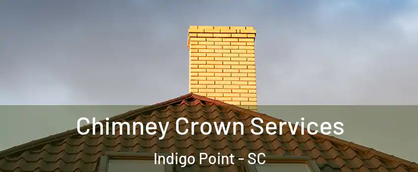 Chimney Crown Services Indigo Point - SC