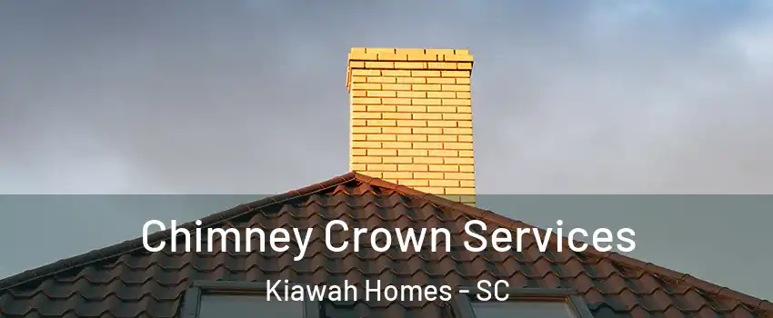 Chimney Crown Services Kiawah Homes - SC