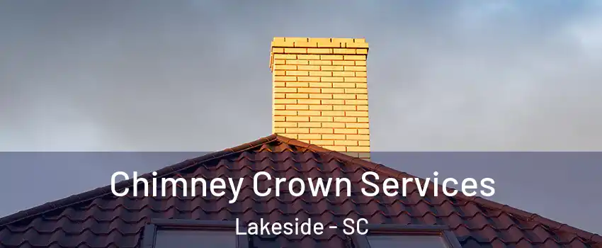 Chimney Crown Services Lakeside - SC