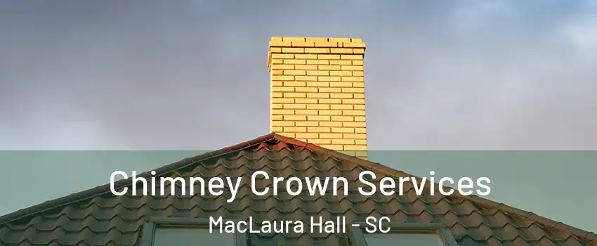 Chimney Crown Services MacLaura Hall - SC