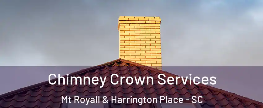 Chimney Crown Services Mt Royall & Harrington Place - SC