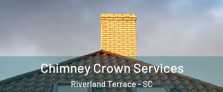 Chimney Crown Services Riverland Terrace - SC