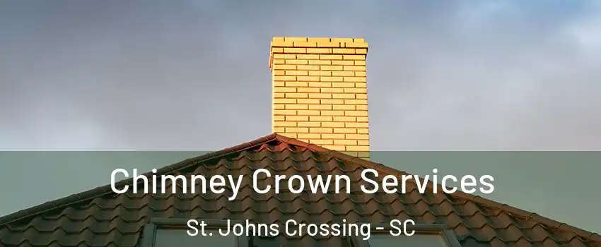 Chimney Crown Services St. Johns Crossing - SC