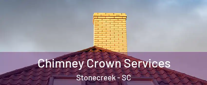 Chimney Crown Services Stonecreek - SC