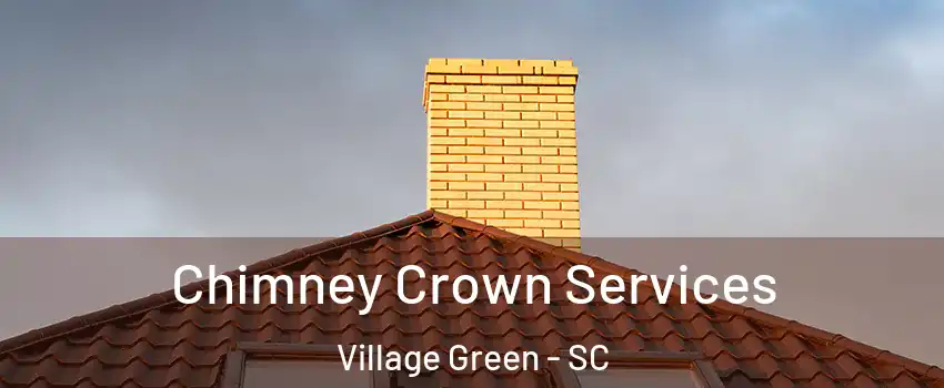 Chimney Crown Services Village Green - SC