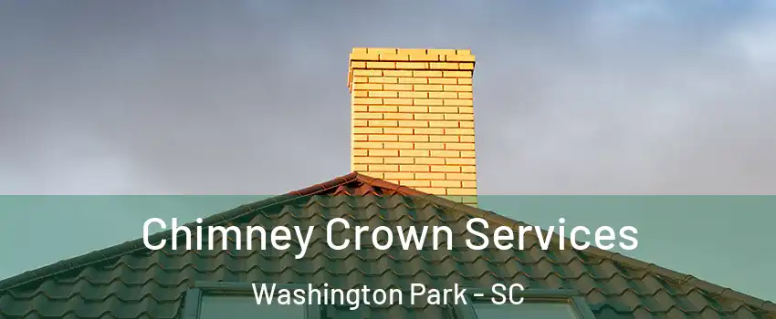 Chimney Crown Services Washington Park - SC