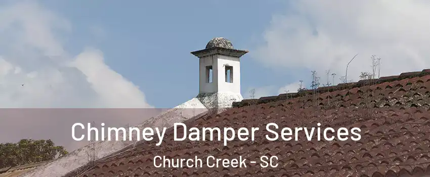 Chimney Damper Services Church Creek - SC