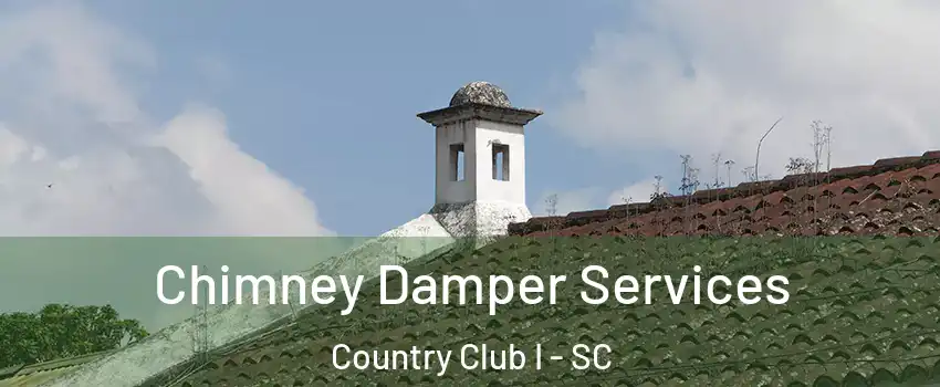 Chimney Damper Services Country Club I - SC