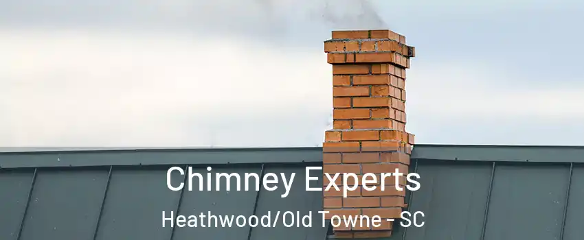 Chimney Experts Heathwood/Old Towne - SC