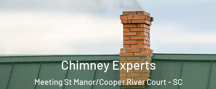 Chimney Experts Meeting St Manor/Cooper River Court - SC