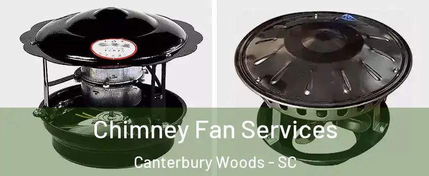 Chimney Fan Services Canterbury Woods - SC