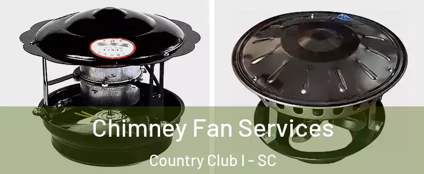 Chimney Fan Services Country Club I - SC