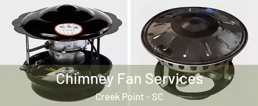 Chimney Fan Services Creek Point - SC