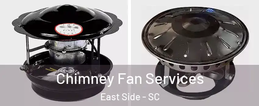 Chimney Fan Services East Side - SC