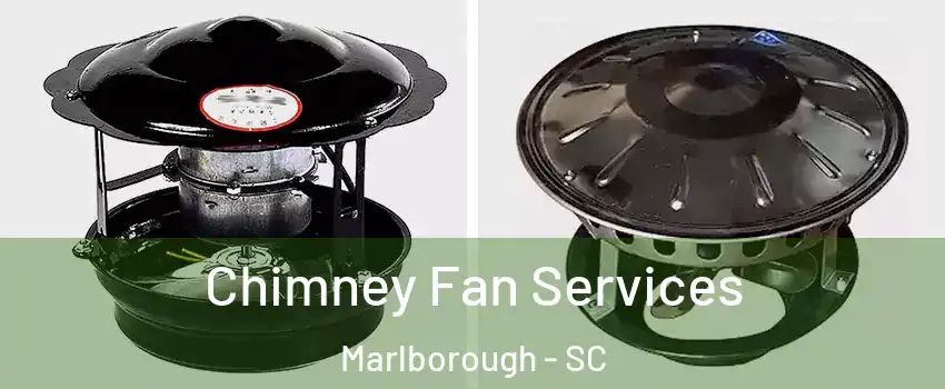 Chimney Fan Services Marlborough - SC