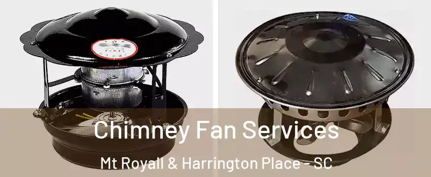 Chimney Fan Services Mt Royall & Harrington Place - SC