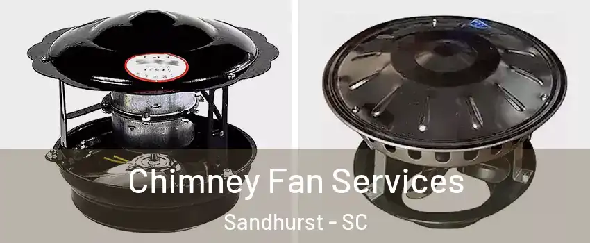 Chimney Fan Services Sandhurst - SC