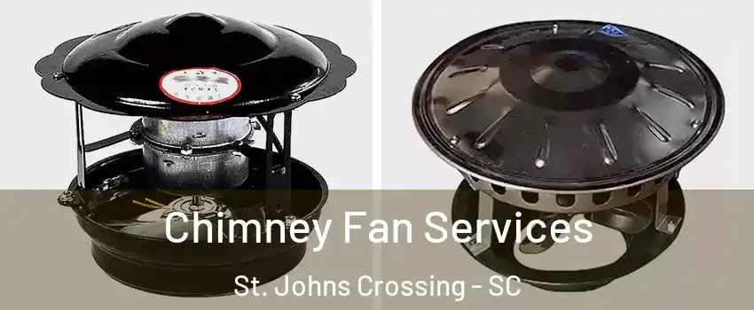 Chimney Fan Services St. Johns Crossing - SC