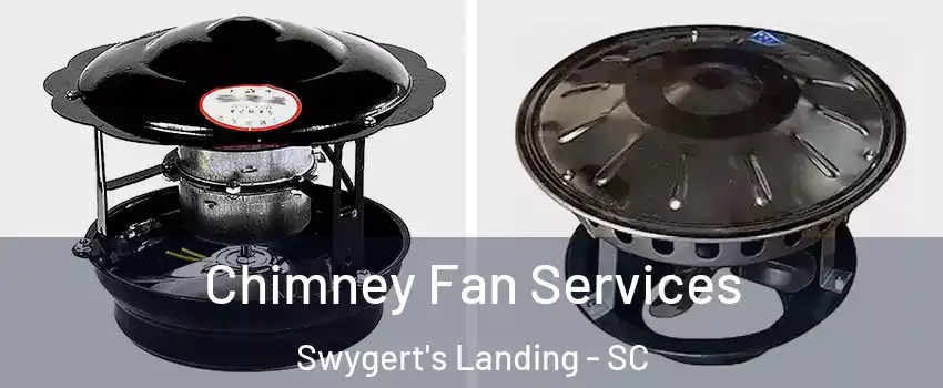 Chimney Fan Services Swygert's Landing - SC