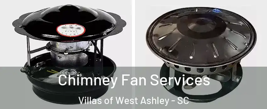 Chimney Fan Services Villas of West Ashley - SC