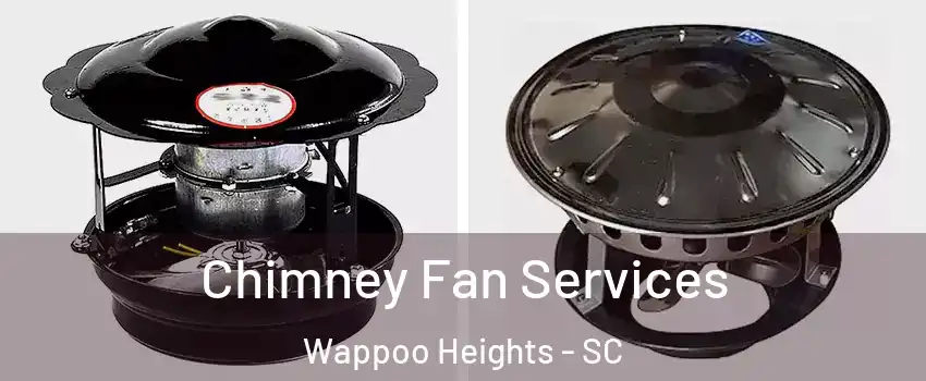 Chimney Fan Services Wappoo Heights - SC