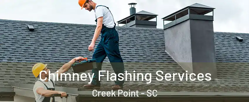 Chimney Flashing Services Creek Point - SC