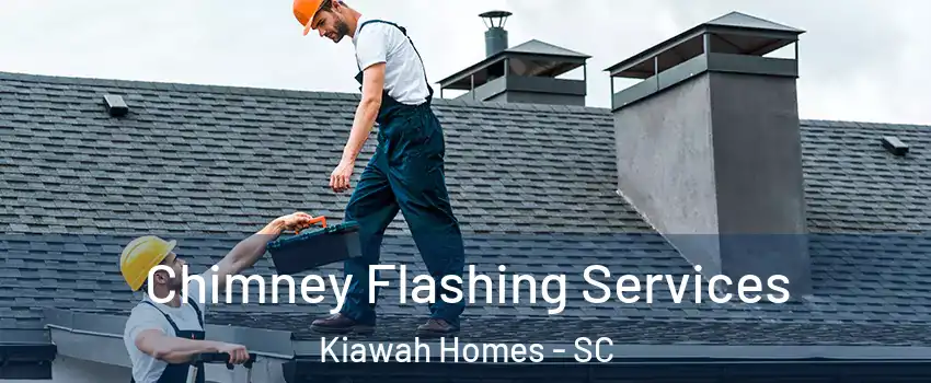 Chimney Flashing Services Kiawah Homes - SC