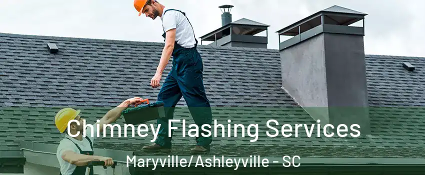 Chimney Flashing Services Maryville/Ashleyville - SC