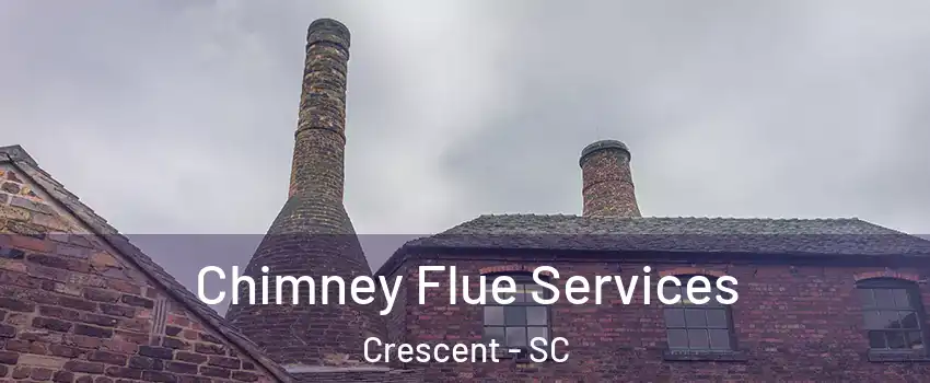 Chimney Flue Services Crescent - SC