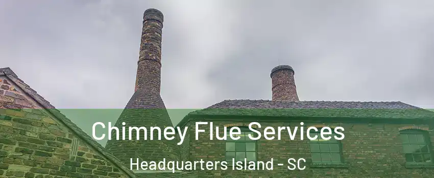 Chimney Flue Services Headquarters Island - SC