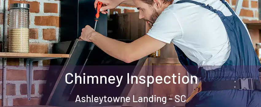 Chimney Inspection Ashleytowne Landing - SC