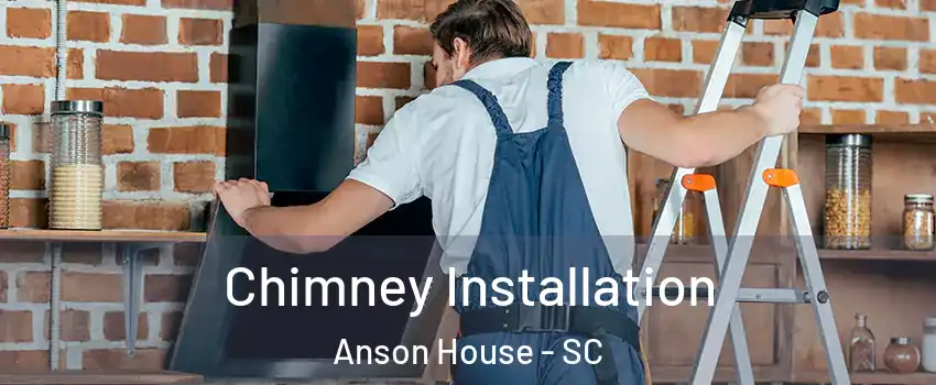 Chimney Installation Anson House - SC