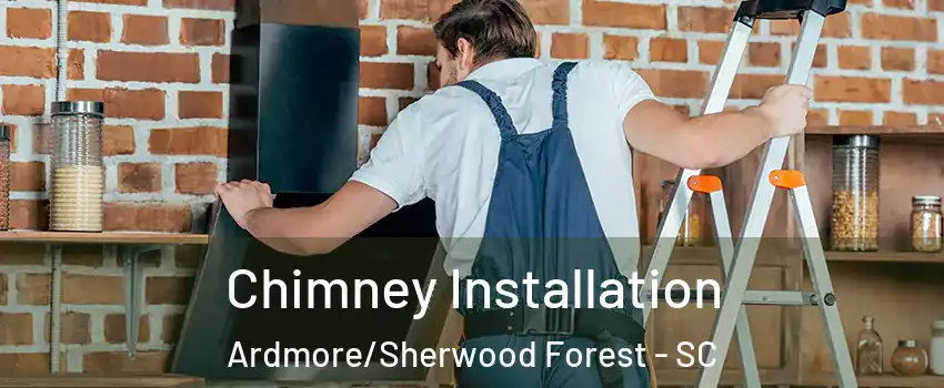 Chimney Installation Ardmore/Sherwood Forest - SC