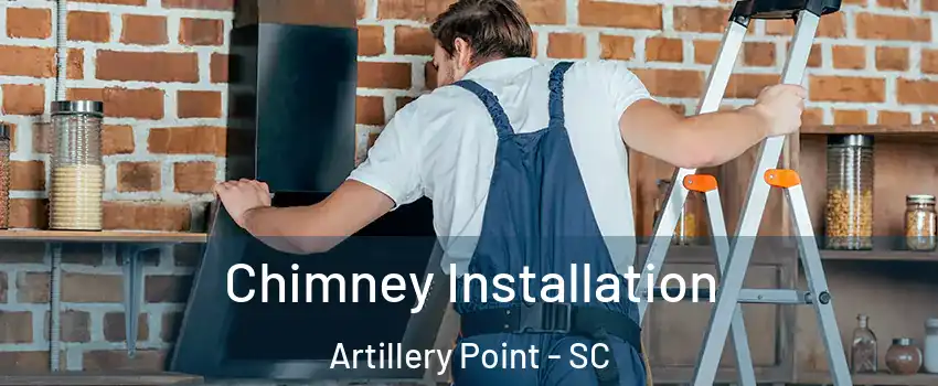 Chimney Installation Artillery Point - SC