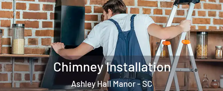 Chimney Installation Ashley Hall Manor - SC